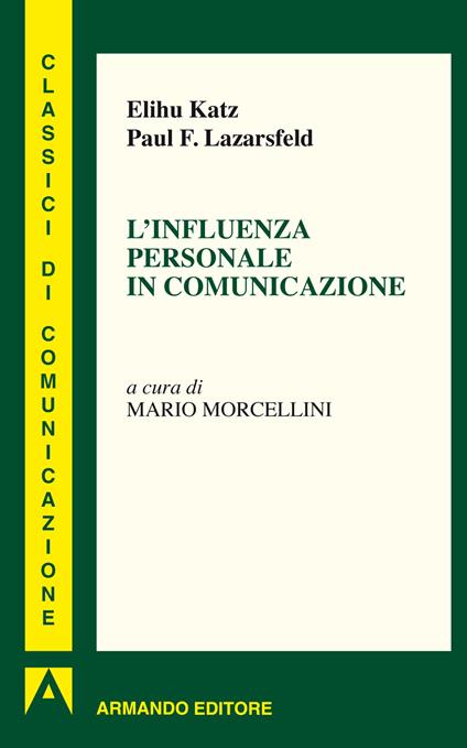 L' influenza personale in comunicazione - Elihu Katz,Paul Felix Lazersfeld,Mario Morcellini - ebook