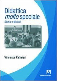 Didattica molto speciale. Storia e metodi - Vincenza Palmieri - copertina