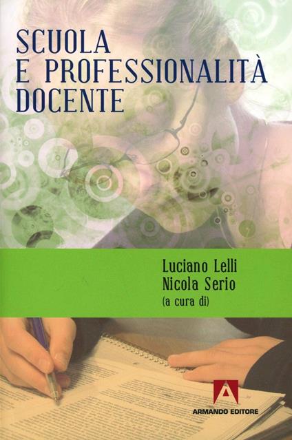 Scuola e professionalità docente - Nicola Serio,Luciano Lelli - copertina