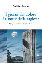 I giorni del dolore. La notte della ragione. Stragi di mafia e carcere duro