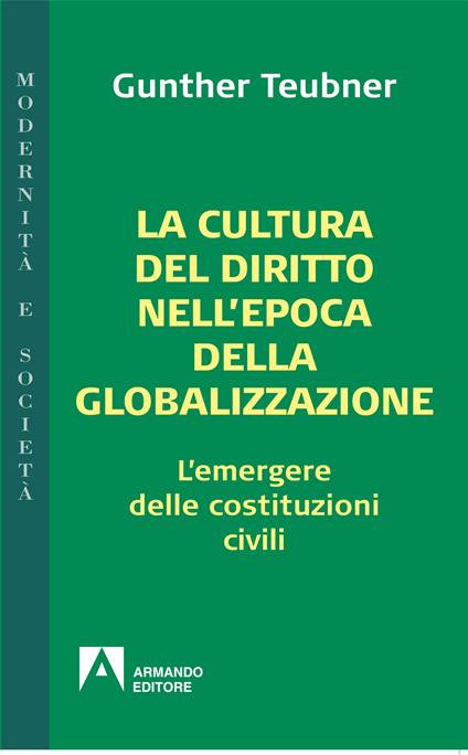 La cultura del diritto nell'epoca della globalizzazione. L'emergere delle costituzioni civili - Gunther Teubner,R. Prandini - ebook