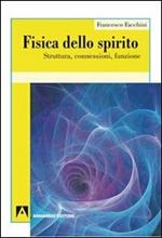 Fisica dello spirito. Struttura, connessioni, funzione