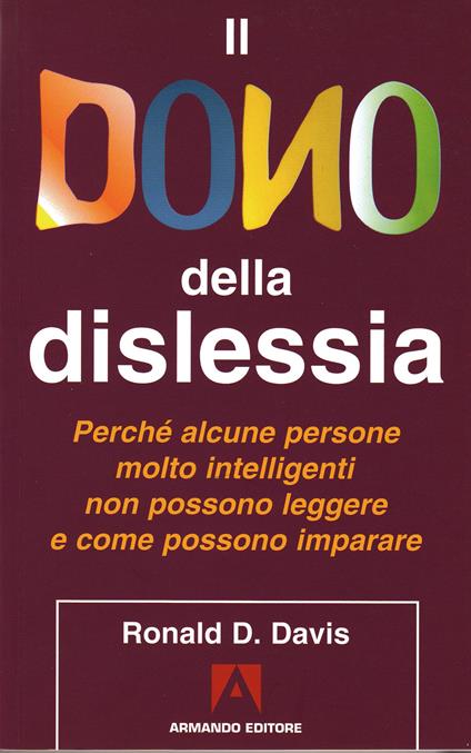 Il dono della dislessia. Perché alcune persone molto intelligenti non possono leggere e come possono imparare - Ronald D. Davis,L. Franco - ebook