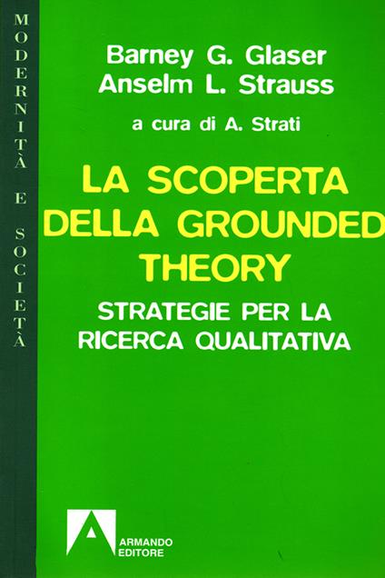 La scoperta della grounded theory. Strategie per la ricerca qualitativa - Barney G. Glaser,Anselm L. Strauss,A. Strati - ebook