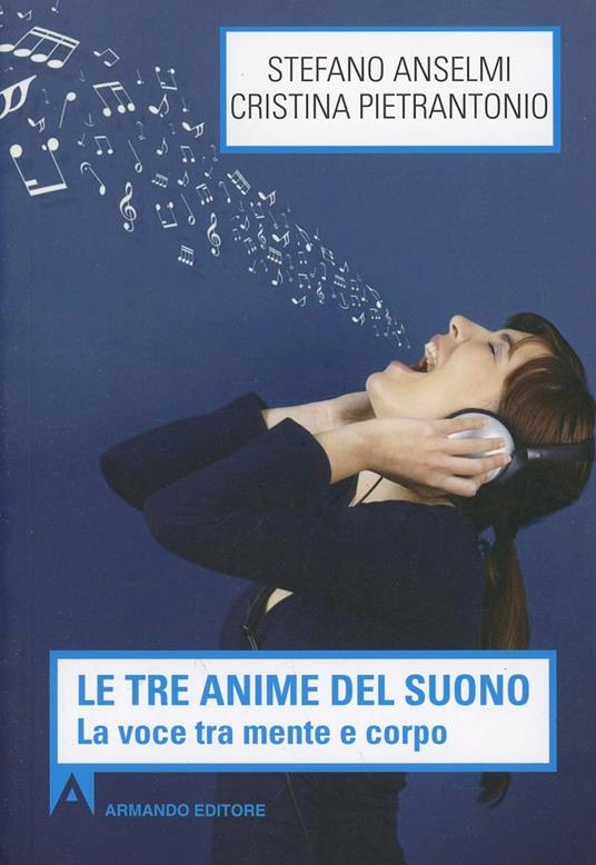Le tre anime del suono. La voce tra mente e corpo - Stefano Anselmi,Cristina Pietrantonio - copertina
