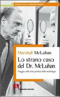 Lo strano caso del Dr. McLuhan - Marshall McLuhan - copertina