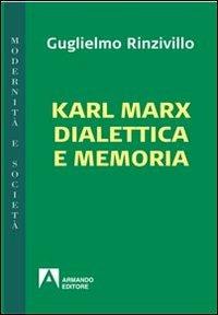 Karl Marx dialettica e memoria - Guglielmo Rinzivillo - copertina