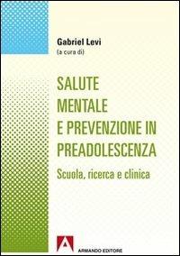 Salute mentale e prevenzione in preadolescenza. Scuola, ricerca e clinica - copertina