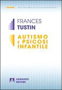 Autismo e psicosi infantile - Frances Tustin - copertina