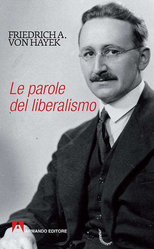 Le parole del liberalismo - Friedrich A. von Hayek - copertina