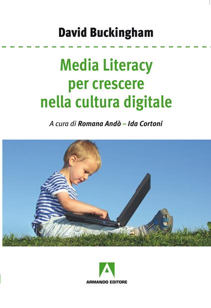 Media literacy per crescere nella cultura digitale - David Buckingham,R. Andò,Ida Cortoni - ebook