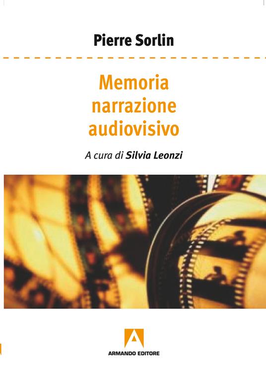 Memoria, narrazione, audiovisivo - Pierre Sorlin,Silvia Leonzi - ebook