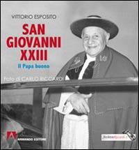 San Giovanni XXIII. Il papa buono - Vittorio Esposito,Carlo Riccardi - copertina