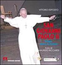 San Giovanni Paolo II. Il papa venuto da lontano - Vittorio Esposito,Maurizio Riccardi - copertina
