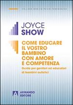 Come educare il vostro bambino con amore e competenza. Guida per genitori ed educatori di bambini autistici