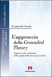 L' approccio della Grounded theory. Applicato alla valutazione della qualità delle interazioni on-line - Evelina De Nardis - copertina