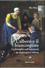 L'albero e il biancospino. La famiglia nell'anoressia da imputata a risorsa