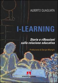 I-learning. Storia e riflessione sulla relazione educativa - Alberto Quagliata - copertina
