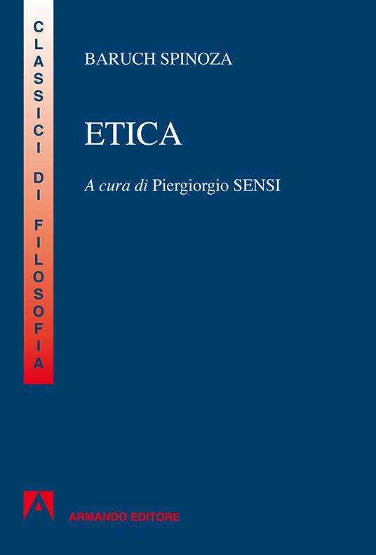 Etica. Esposizione e commento di Piero Martinetti - Baruch Spinoza,P. Sensi - ebook