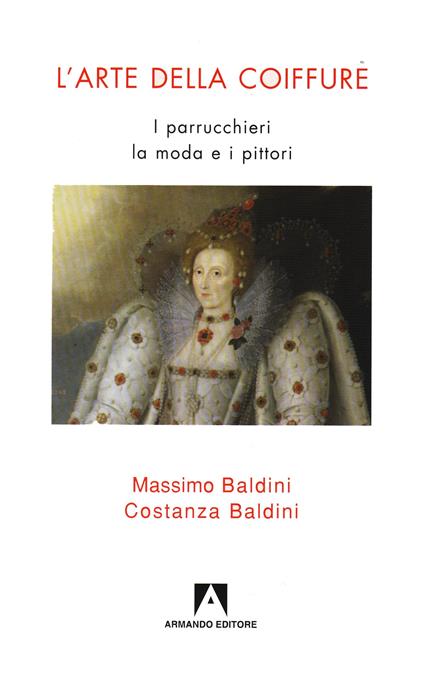 L' arte della coiffure. I parrucchieri, la moda e i pittori - Costanza Baldini,Massimo Baldini - ebook