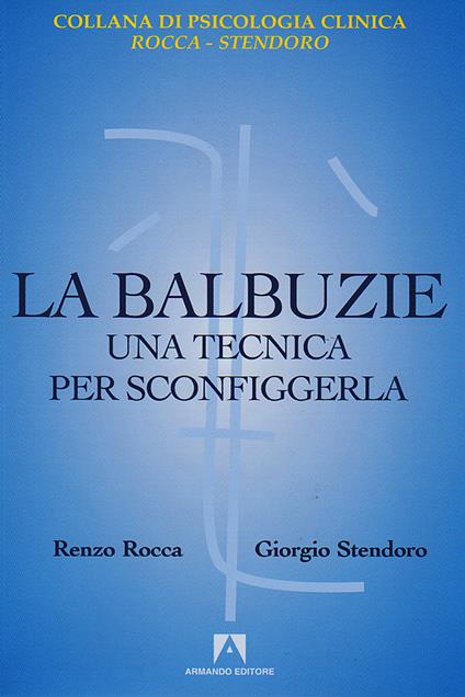 La balbuzie. Una tecnica per sconfiggerla - Renzo Rocca,Giorgio Stendoro - ebook