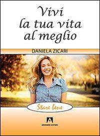 Vivi la tua vita al meglio - Daniela Zicari - copertina