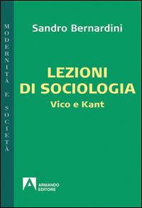 Lezioni di sociologia. Vico e Kant - Sandro Bernardini - copertina
