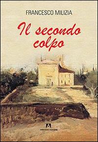 Il secondo colpo - Francesco Milizia - copertina