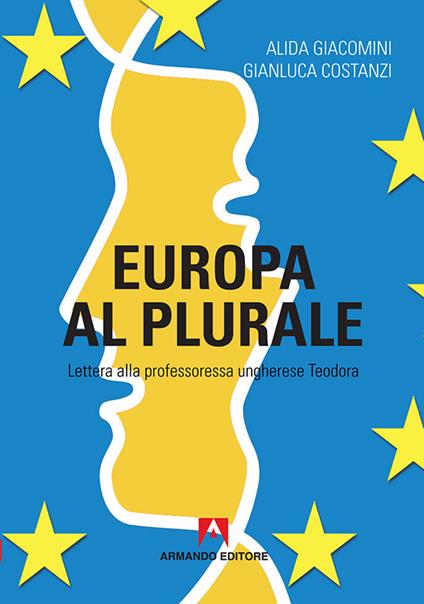 Europa al plurale. Lettera alla professoressa ungherese Teodora - Gianluca Costanzi,Alida Giacomini - ebook