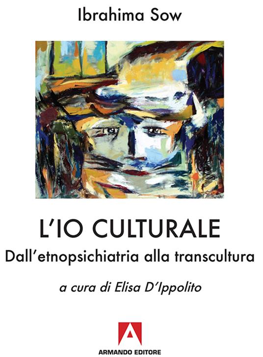 L' io culturale. Dall'etnopsichiatria alla transcultura - Ibrahima Sow,Elisa D'Ippolito - ebook