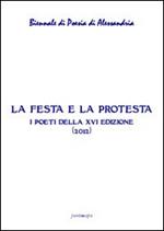 La festa e la protesta. Atti della 16° Biennale di poesia di Alessandria