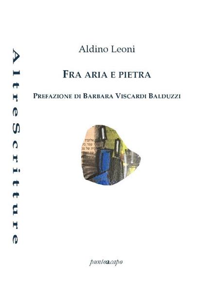Fra aria e pietra - Aldino Leoni - copertina