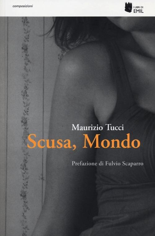 Scusa, mondo - Maurizio Tucci - copertina