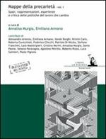 Mappe della precarietà. Vol. 1: Spazi, rappresentazioni, esperienze e critica delle politiche del lavoro che cambia