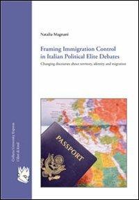 Framing immigration control in Italian political elite. Changing discourses about territory, identity and migration - Natalia Magnani - copertina