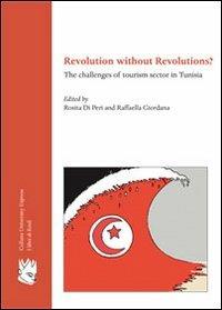 Revolution without revolutions? The challanges of tourism sector in Tunisia - Rosita Di Peri,Raffaella Giordana - copertina