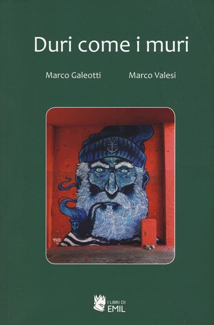 Duri come i muri - Marco Galeotti,Marco Valesi - copertina