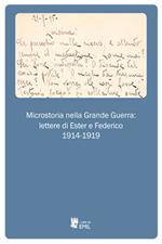 Microstoria nella grande guerra: lettere di Ester e Federico 1914-1919