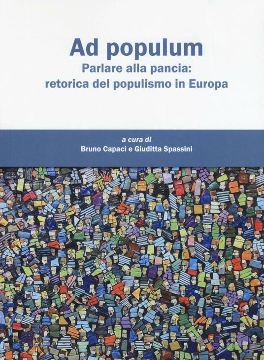 Ad populum. Parlare alla pancia: retorica del populismo in Europa - copertina