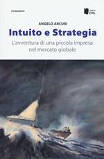 Intuito e strategia. L'avventura di una piccola impresa nel mercato globale