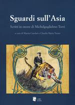 Sguardi sull'Asia. Scritti in onore di Michelguglielmo Torri