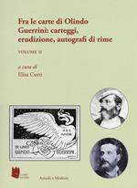 Antichi e moderni. Supplemento annuale di Schede umanistiche (2018). Vol. 5\2: Fra le carte di Olindo Guerrini: carteggi, erudizione, autografi di rime.