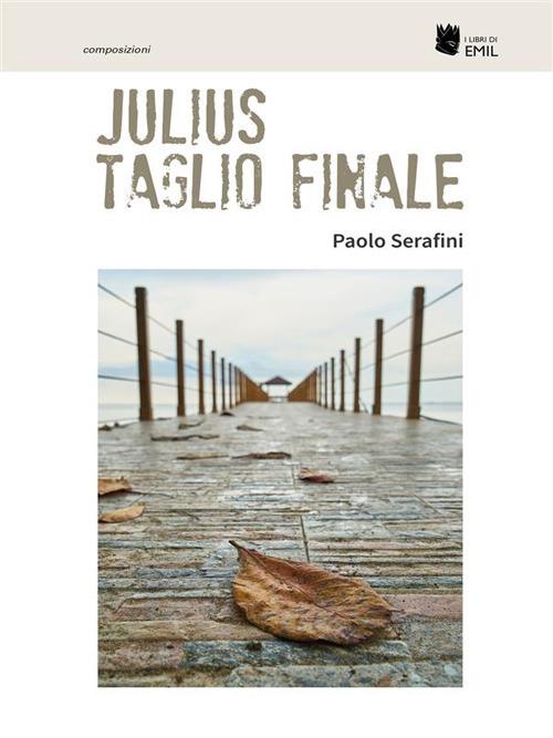 Julius. Taglio finale - Paolo Serafini - ebook