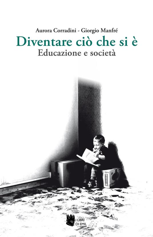 Diventare ciò che si è. Educazione e società - Giorgio Manfré,Aurora Corradini - copertina