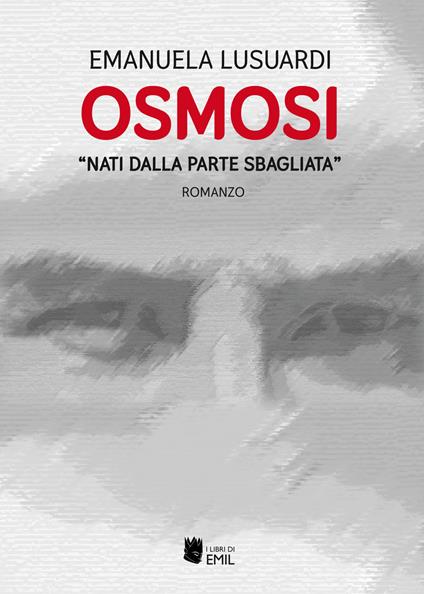 «Nati dalla parte sbagliata». Osmosi - Emanuela Lusuardi - copertina