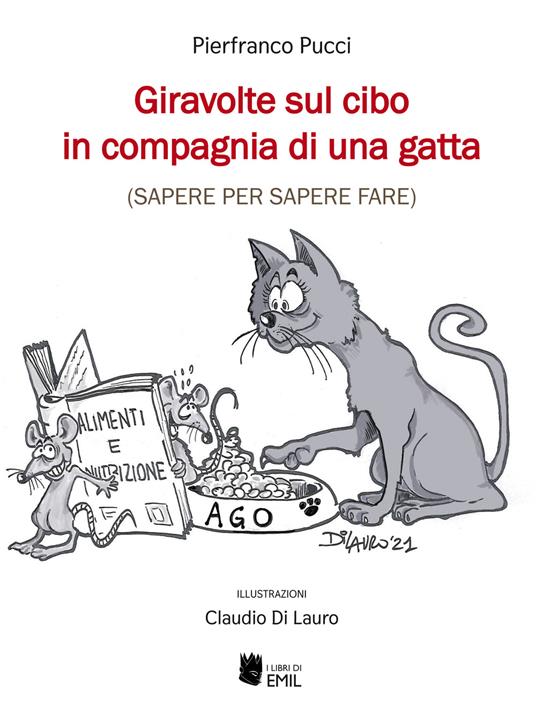 Giravolte sul cibo in compagnia di una gatta (sapere per sapere fare) - Pierfranco Pucci - copertina