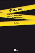Giallo ma... Polimorfismo e ibridazioni del poliziesco contemporaneo