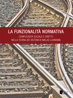 La funzionalità normativa. Complessità sociale e diritto nella teoria dei sistemi di Niklas Luhmann