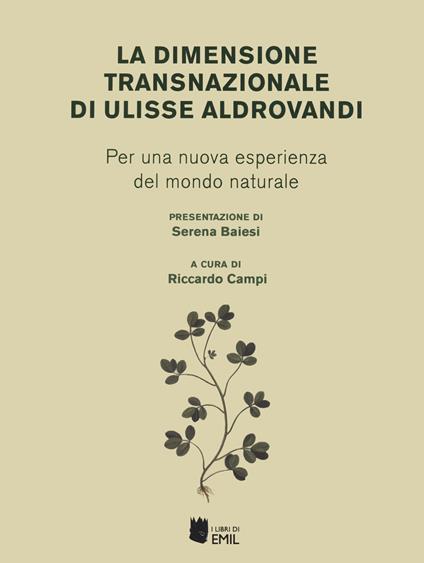 La dimensione transnazionale di Ulisse Aldrovandi. Per una nuova esperienza del mondo naturale - copertina