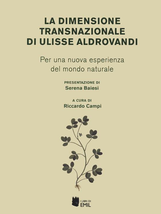 La dimensione transnazionale di Ulisse Aldrovandi. Per una nuova esperienza del mondo naturale - copertina